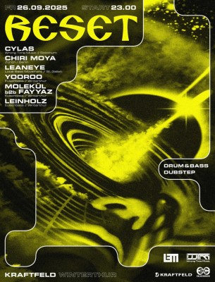 Reset Vol. 22, Cylas (Wrong Time Music/Solothurn), Chiri Moya (Zürich/Berlin), Leaneye (Local Bass Movement/St. Gallen), YOOROO (Eulachbass/Winterthur), Molekül b2b Fayyaz (Eulachbass/Winterthur), Leinholz (Eulachbass/Winterthur)