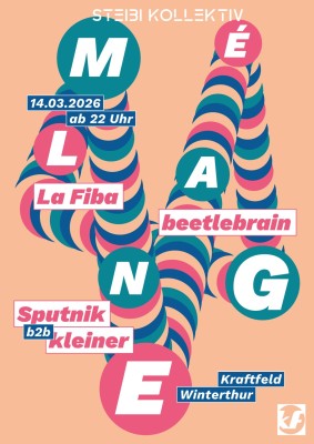 Mélange, La Fiba (Zürich), beetlebrain (Steibi Kollektiv/Winti), Sputnik b2b kleiner (Steibi Kollektiv/Winti)