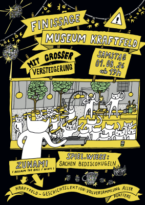 Museum Kraftfeld, Finissage mit Versteigerung, Spiel.wiese: Sachen bediscokugeln, Vollversammlung aller Portiers, Zunami (Winti)