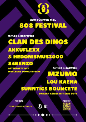 808 Festival, Clan des Dinos live (Winti), Akkuflexx & Hedonismus3000 live (Aarau), benzo84 live (Winti), Mercedes Soundystem (Winti) | 13.11.2026 808 Festival, Clan des Dinos live (Winti), Akkuflexx & Hedonismus3000 live (Aarau), benzo84 live (Winti), Mercedes Soundystem (Winti) | 13.11.2026