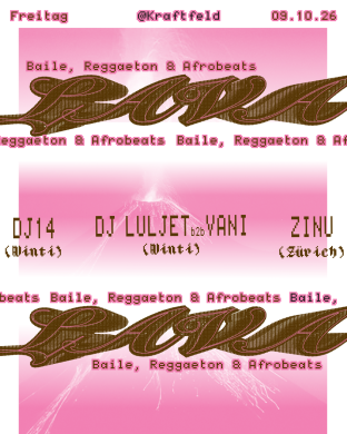 LAVA, DJ14 (Winti), Zinu (Zürich), DJ LULJET b2b VANI (Winti) | 09.10.2026 LAVA, DJ14 (Winti), Zinu (Zürich), DJ LULJET b2b VANI (Winti) | 09.10.2026