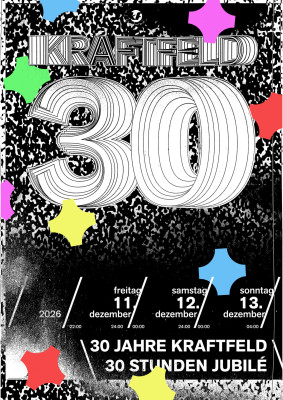 30 Jahre Kraftfeld, 30 Stunden Jubilé