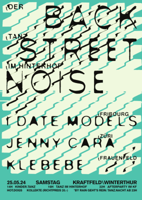 Backstreet Noise, I Date Models (Fribourg), Jenny Cara (Züri), Klebebe (Frauenfeld)